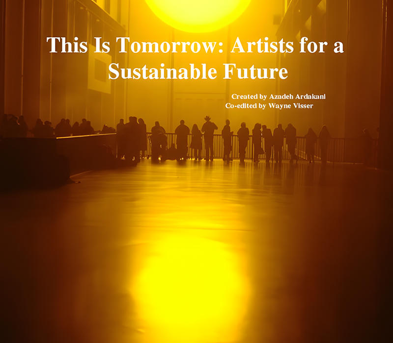 This Is Tomorrow: Artists for a Sustainable Future by Azadeh Ardakani